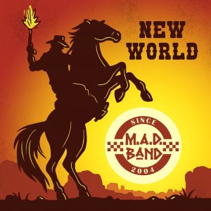 M.A.D. Band - New World